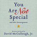 You Are Not Special: ...And Other Encouragements by David McCullough, Jr.