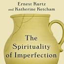 The Spirituality of Imperfection by Katherine Ketcham