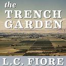 The Trench Garden by L.C. Fiore