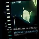 Next Life Might Be Kinder by Howard Norman