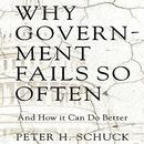 Why Government Fails So Often by Peter H. Schuck