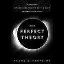 The Perfect Theory by Pedro G. Ferreira