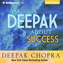 Ask Deepak About Success by Deepak Chopra