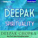 Ask Deepak About Spirituality by Deepak Chopra