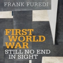 First World War: Still No End in Sight by Frank Furedi