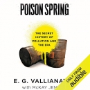 Poison Spring: The Secret History of Pollution and the EPA by E.G. Vallianatos