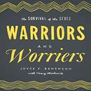 Warriors and Worriers by Joyce F. Benenson