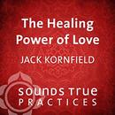 The Healing Power of Love by Jack Kornfield