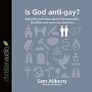 Is God Anti-Gay? by Sam Allberry