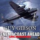 Enemy Coast Ahead - Uncensored by Guy Gibson