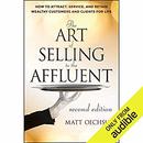 The Art of Selling to the Affluent by Matt Oechsli