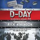 D-Day: The Invasion of Normandy, 1944 by Rick Atkinson