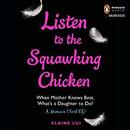 Listen to the Squawking Chicken by Elaine Lui