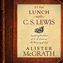 If I Had Lunch with C. S. Lewis by Alister McGrath