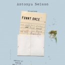 Funny Once by Antonya Nelson