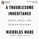 A Troublesome Inheritance by Nicholas Wade