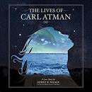 The Lives of Carl Atman by Morris Walker