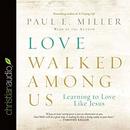 Love Walked Among Us by Paul Miller