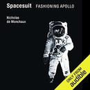 Spacesuit: Fashioning Apollo by Nicholas de Monchaux