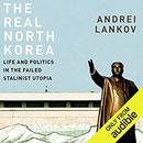 The Real North Korea by Andrei Lankov