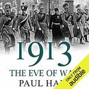 1913: The Eve of War by Paul Ham