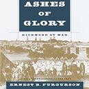 Ashes of Glory: Richmond at War by Ernest B. Furgurson