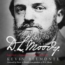 D.L. Moody: A Life by Kevin Belmonte