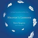 Heaven's Lessons: Ten Things I Learned About God When I Died by Steve Sjogren