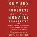 Rumors of Our Progress Have Been Greatly Exaggerated by Carolyn B. Maloney