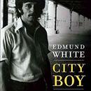 City Boy: My Life in New York During the 1960s and '70s by Edmund White