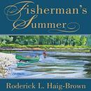 Fisherman's Summer by Roderick Haig-Brown