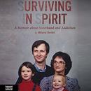 Surviving in Spirit: A Memoir about Sisterhood and Addiction by Melanie Berliet