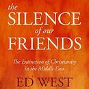 The Silence of Our Friends by Ed West