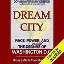 Dream City: Race, Power, and the Decline of Washington, D.C. by Harry Jaffe