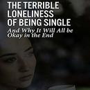 The Terrible Loneliness of Being Single by Thought Catalog