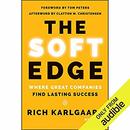 The Soft Edge: Where Great Companies Find Lasting Success by Rich Karlgaard