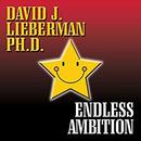 Endless Ambition by David J. Lieberman