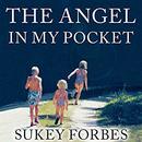 The Angel in My Pocket by Sukey Forbes