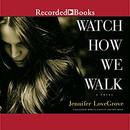 Watch How We Walk by Jennifer Lovegrove