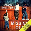 Missing Out: In Praise of the Unlived Life by Adam Phillips