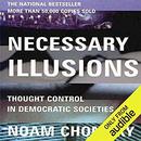 Necessary Illusions: Thought Control in Democratic Societies by Noam Chomsky