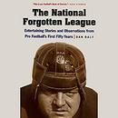 The National Forgotten League by Dan Daly