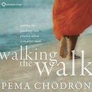 Walking the Walk by Pema Chodron