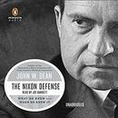 The Nixon Defense: What He Knew and When He Knew It by John W. Dean