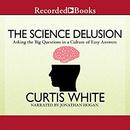 The Science Delusion by Curtis White