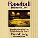 Baseball between the Lines by Donald Honig
