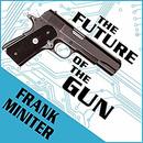 The Future of the Gun by Frank Miniter