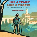 Like a Tramp, Like a Pilgrim by Harry Bucknall