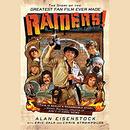Raiders!: The Story of the Greatest Fan Film Ever Made by Chris Strompolos
