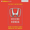Driving Honda: Inside the World’s Most Innovative Car Company by Jeffrey Rothfeder